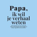 papa ik wil je verhaal weten